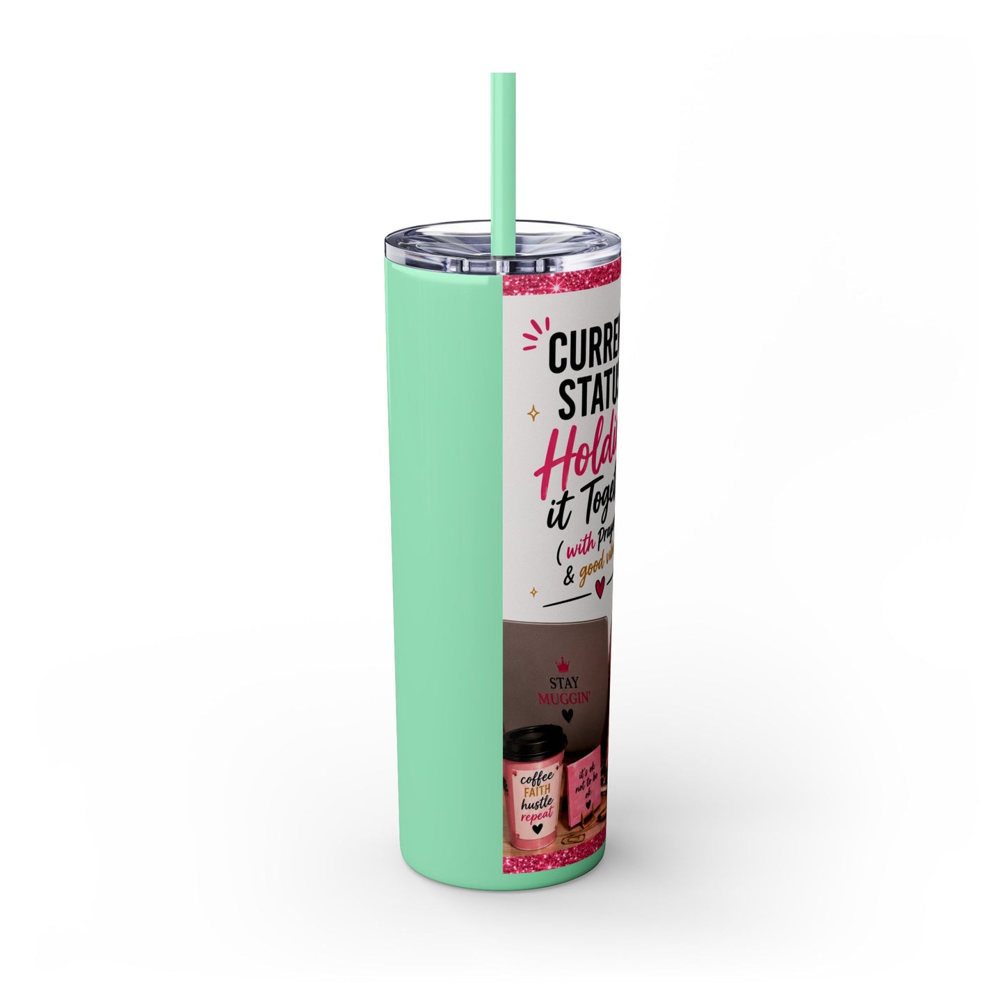 Current Status™: Holding It Together (with Prayers & Good Vibes) Skinny Tumbler | 20 oz