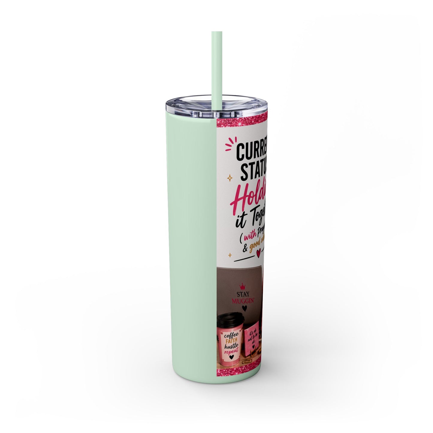 Current Status™: Holding It Together (with Prayers & Good Vibes) Skinny Tumbler | 20 oz