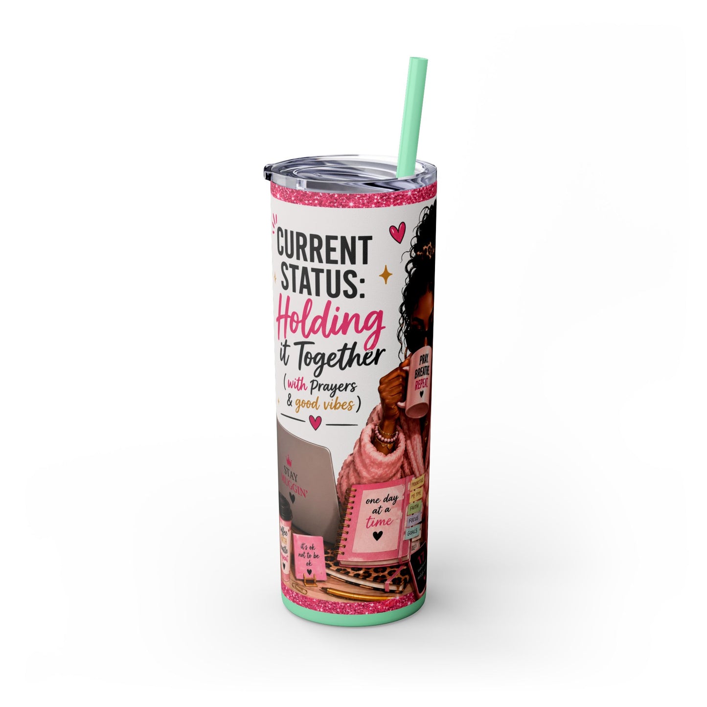 Current Status™: Holding It Together (with Prayers & Good Vibes) Skinny Tumbler | 20 oz