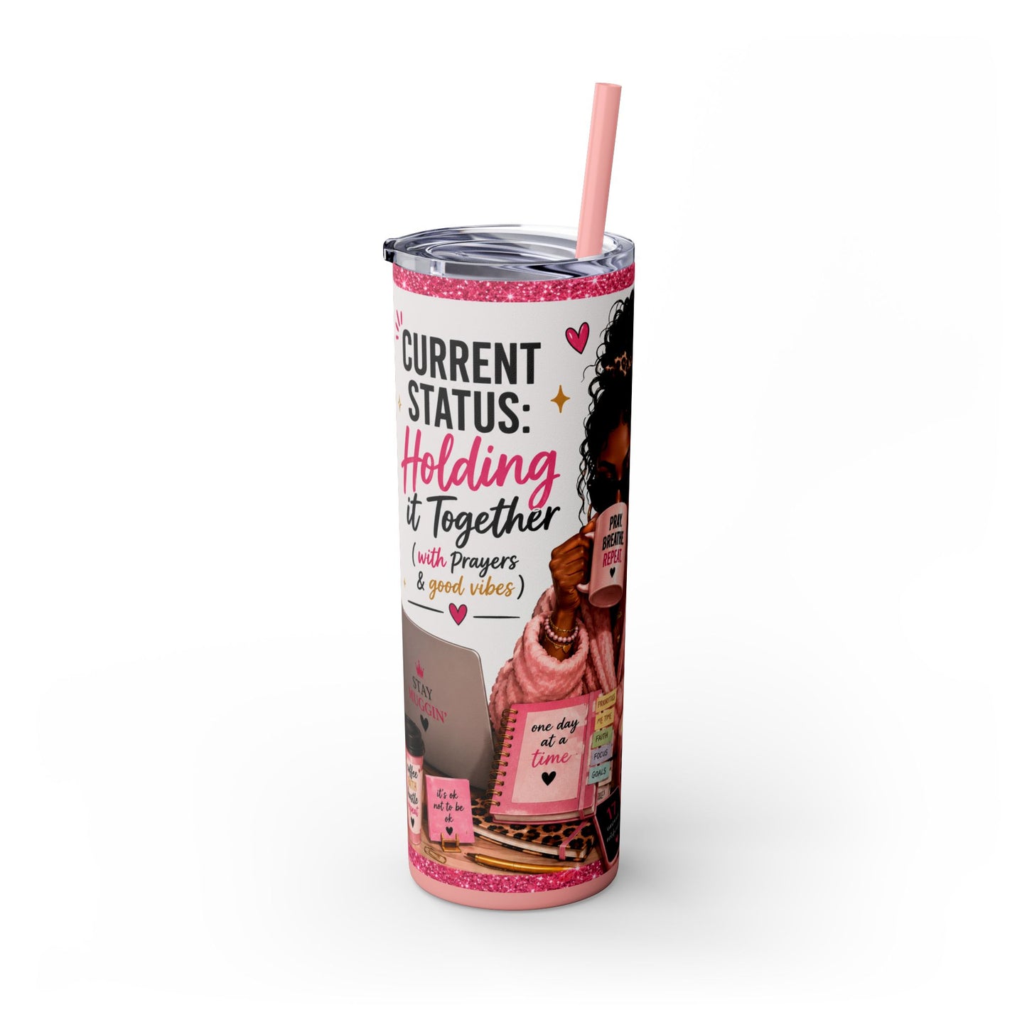 Current Status™: Holding It Together (with Prayers & Good Vibes) Skinny Tumbler | 20 oz