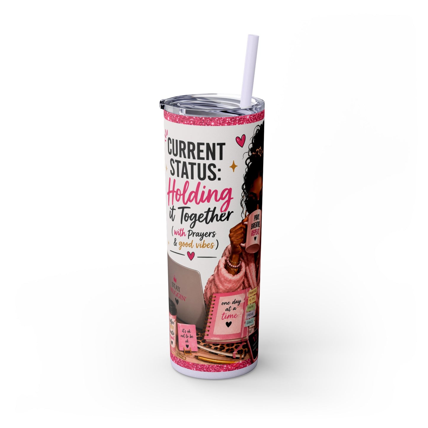 Current Status™: Holding It Together (with Prayers & Good Vibes) Skinny Tumbler | 20 oz