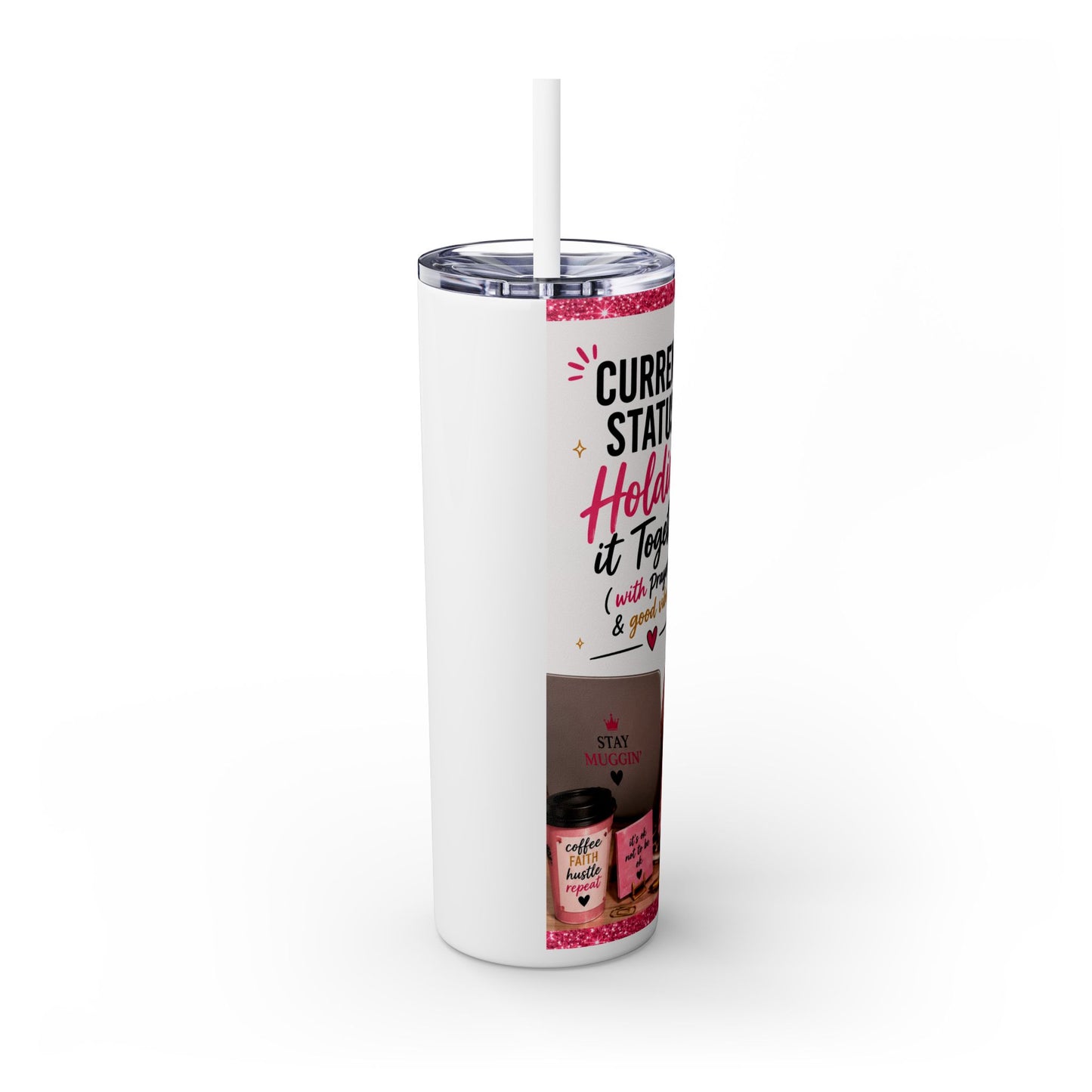 Current Status™: Holding It Together (with Prayers & Good Vibes) Skinny Tumbler | 20 oz