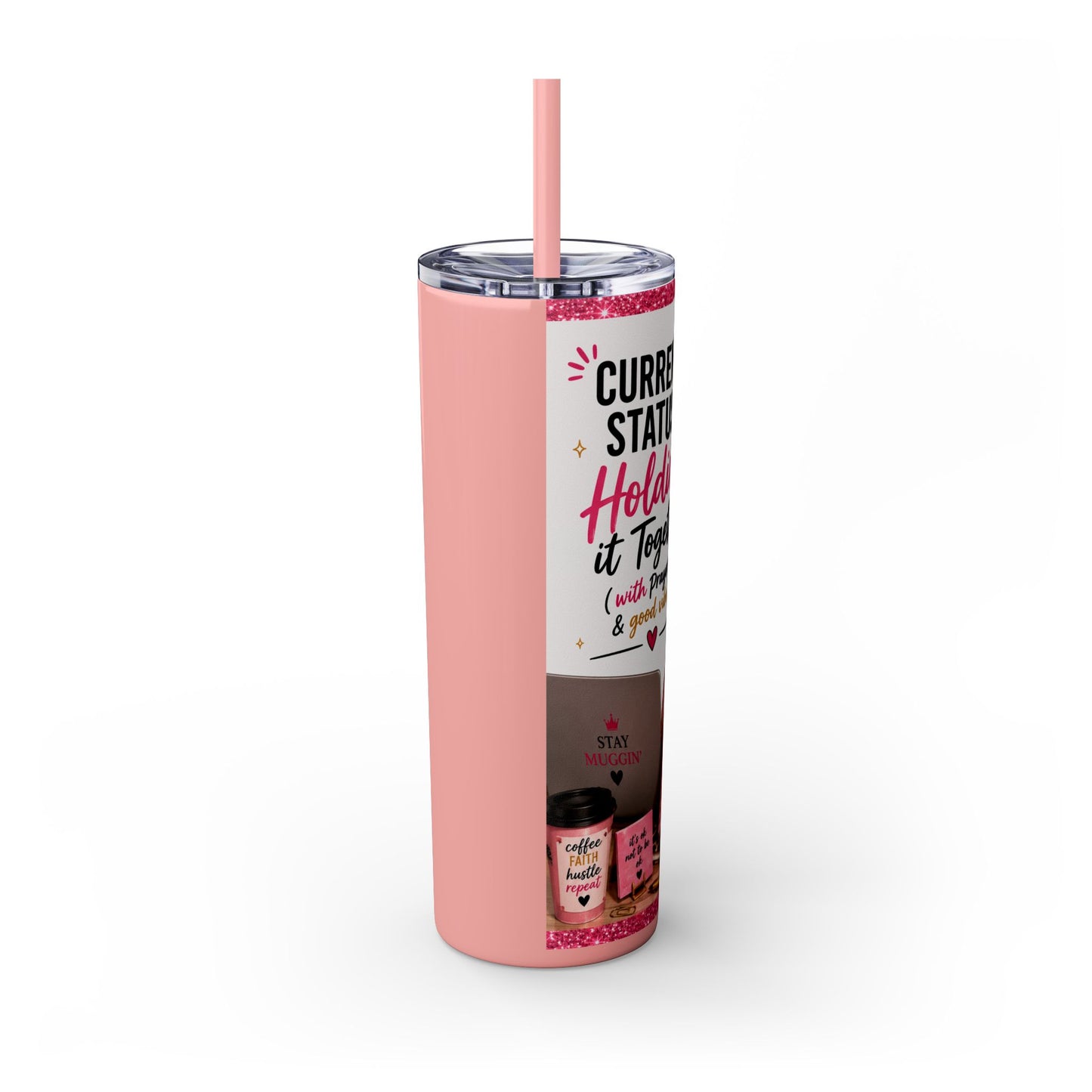 Current Status™: Holding It Together (with Prayers & Good Vibes) Skinny Tumbler | 20 oz