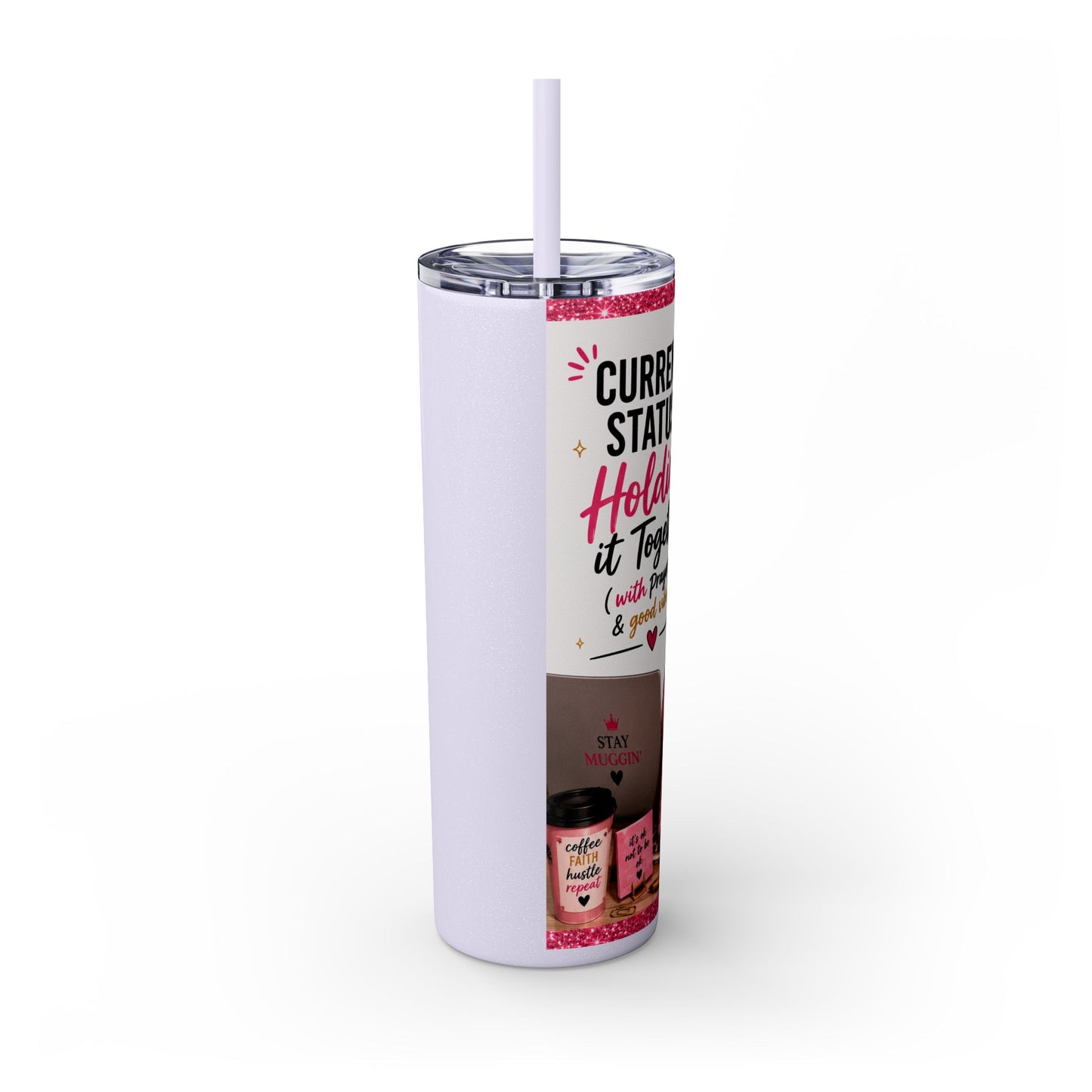 Current Status™: Holding It Together (with Prayers & Good Vibes) Skinny Tumbler | 20 oz
