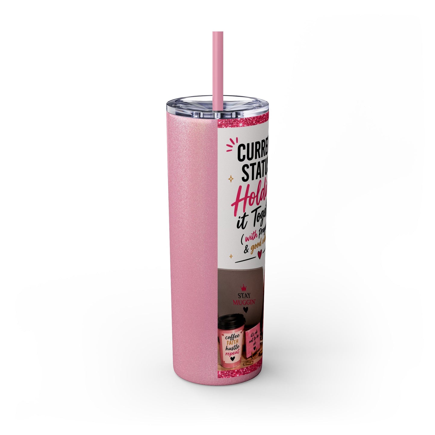 Current Status™: Holding It Together (with Prayers & Good Vibes) Skinny Tumbler | 20 oz