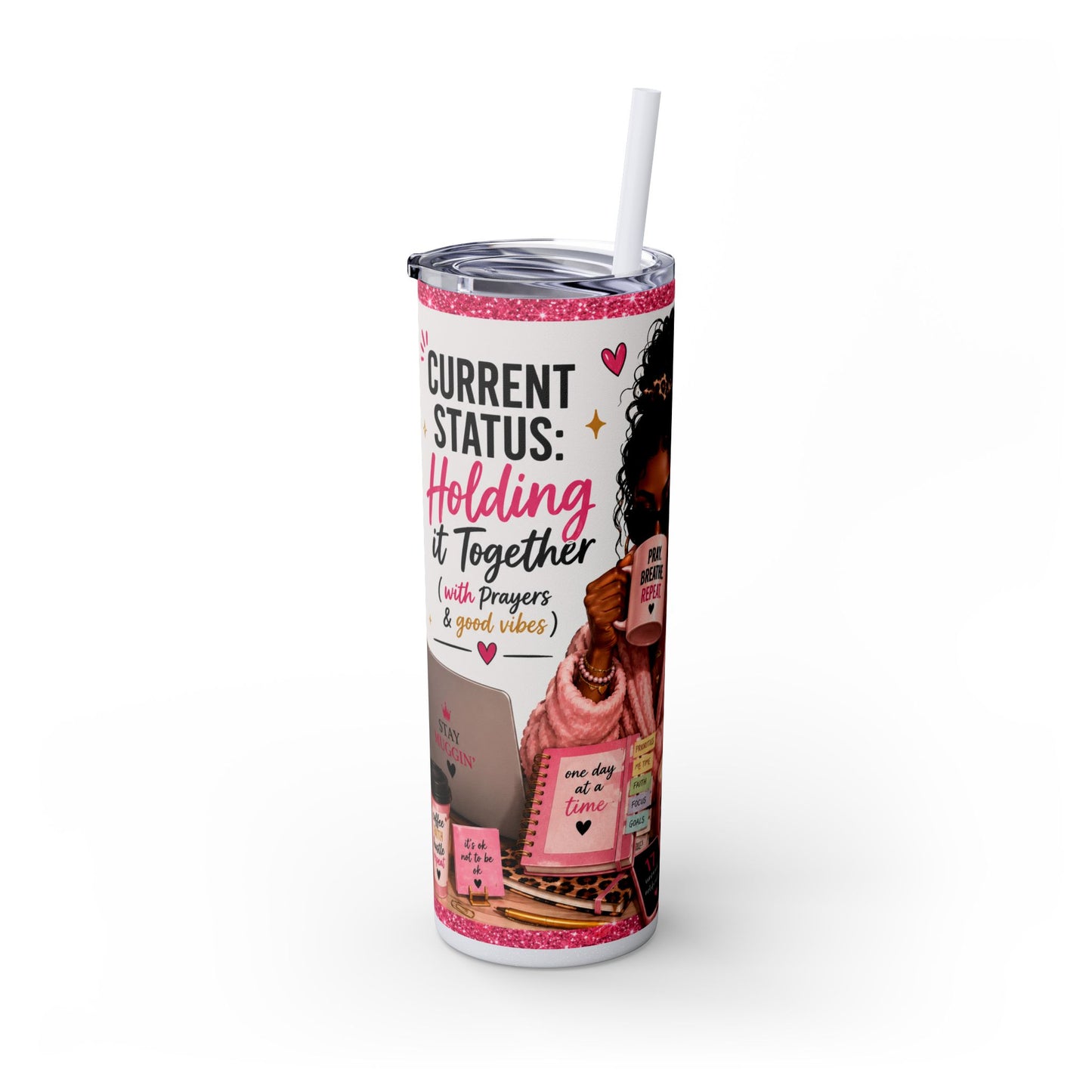 Current Status™: Holding It Together (with Prayers & Good Vibes) Skinny Tumbler | 20 oz