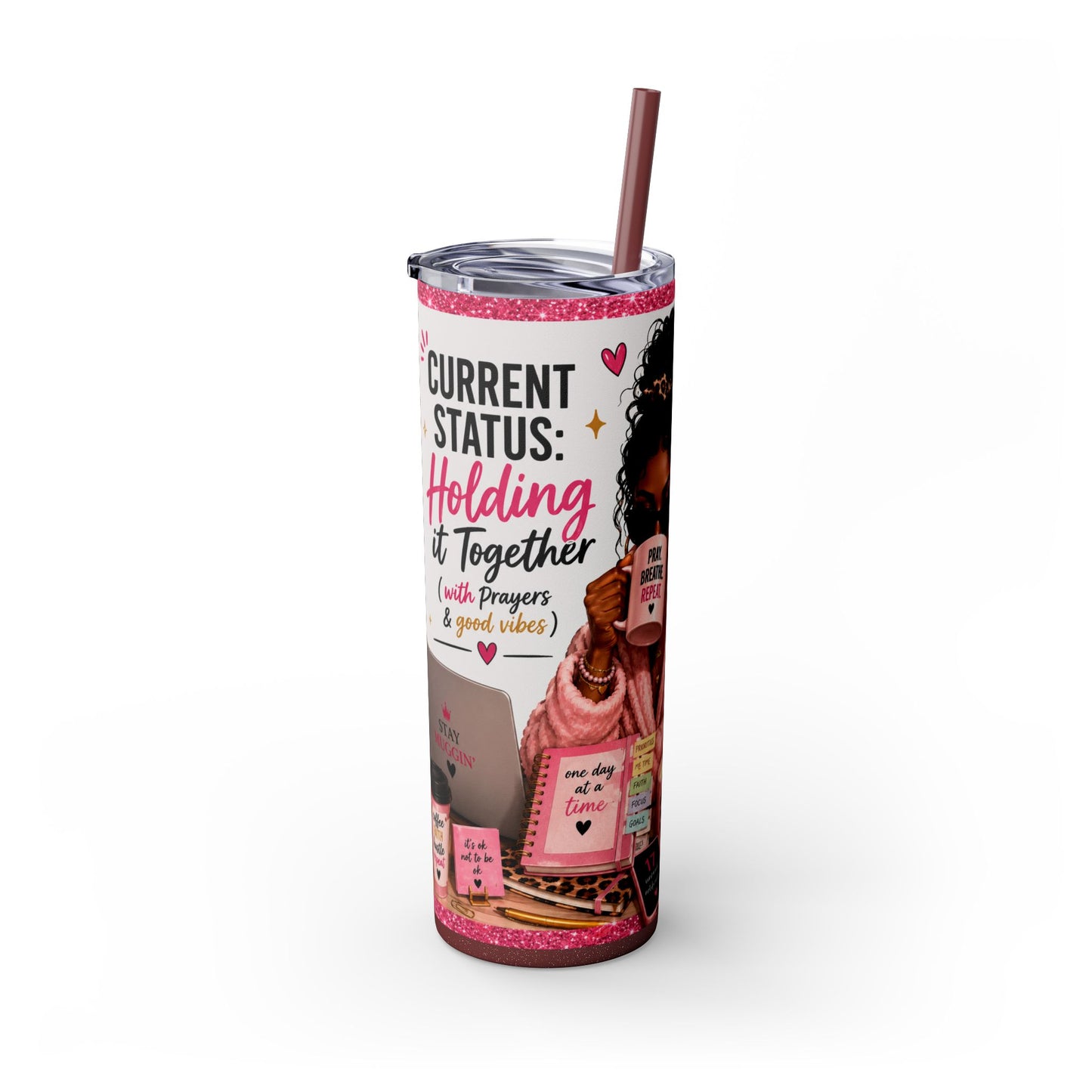 Current Status™: Holding It Together (with Prayers & Good Vibes) Skinny Tumbler | 20 oz