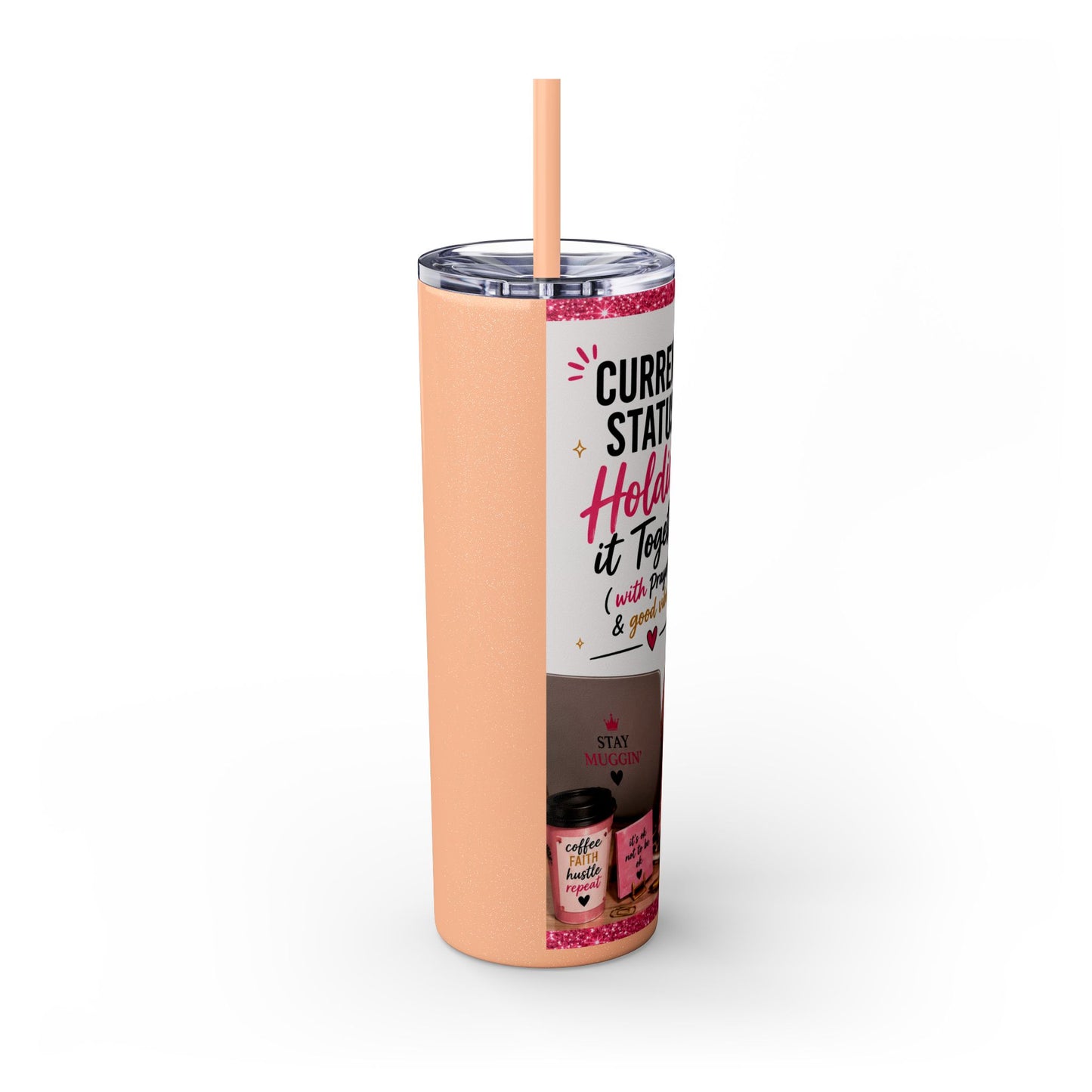 Current Status™: Holding It Together (with Prayers & Good Vibes) Skinny Tumbler | 20 oz