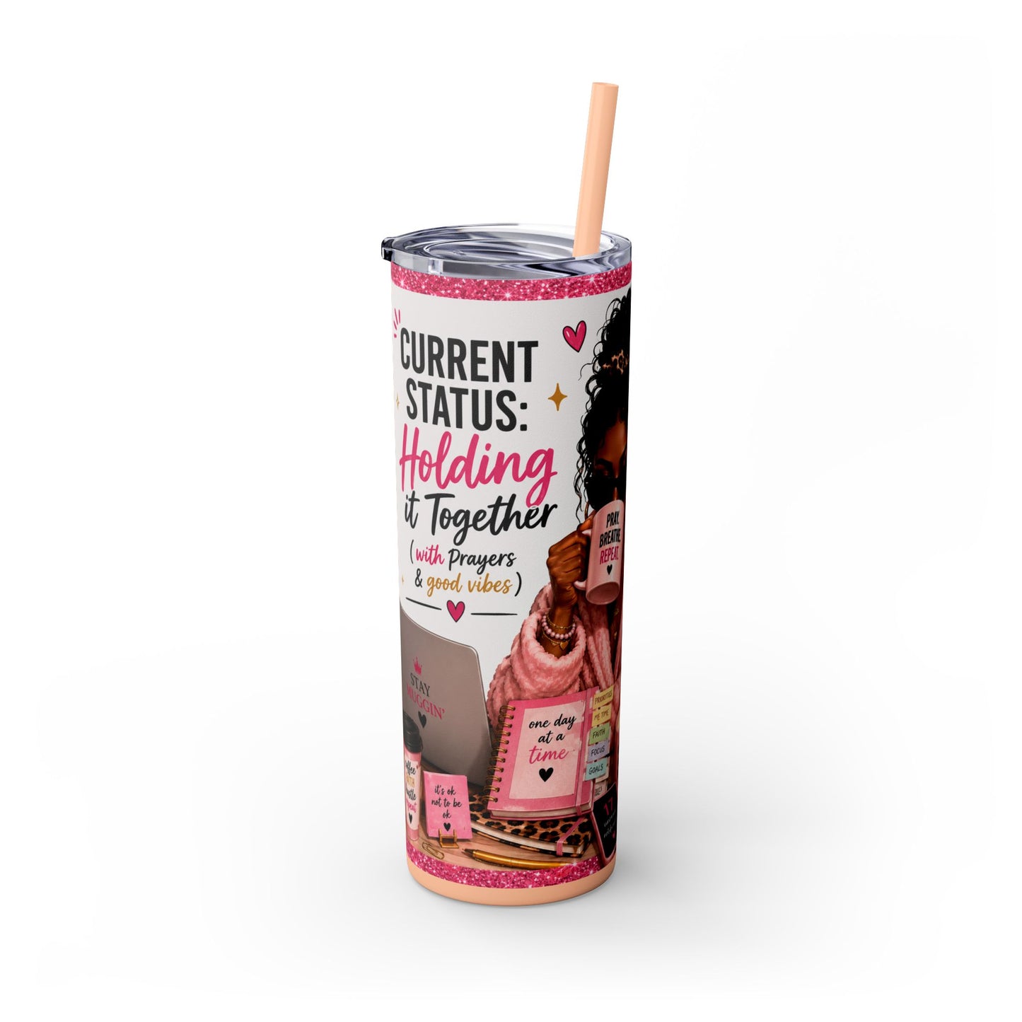 Current Status™: Holding It Together (with Prayers & Good Vibes) Skinny Tumbler | 20 oz