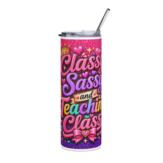 Classy, Sassy & Teaching Class Tumbler