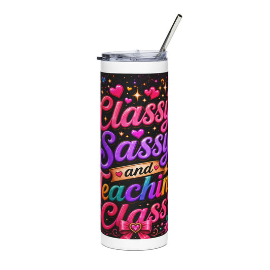 Classy, Sassy & Teaching Class Tumbler