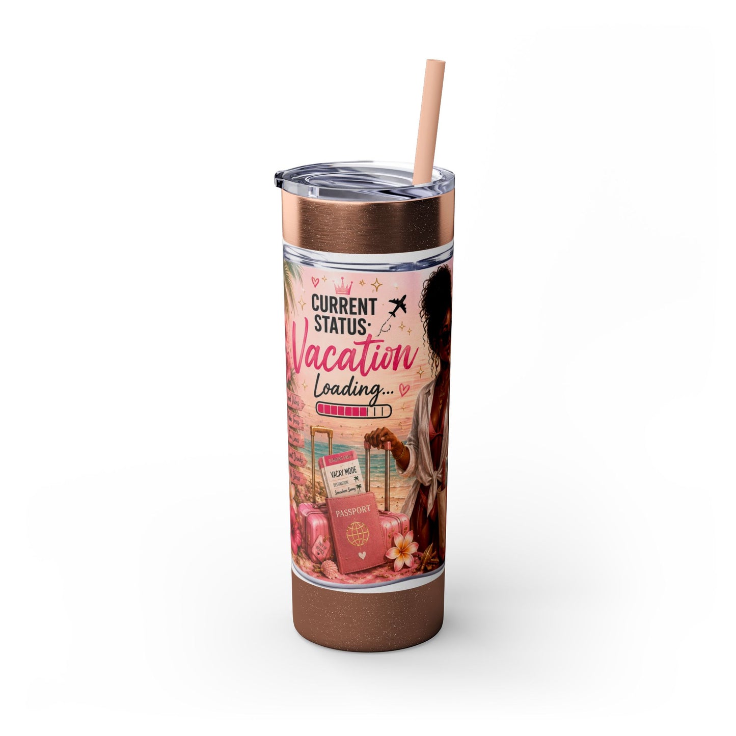 Current Status: Vacation Loading™ Skinny Tumbler