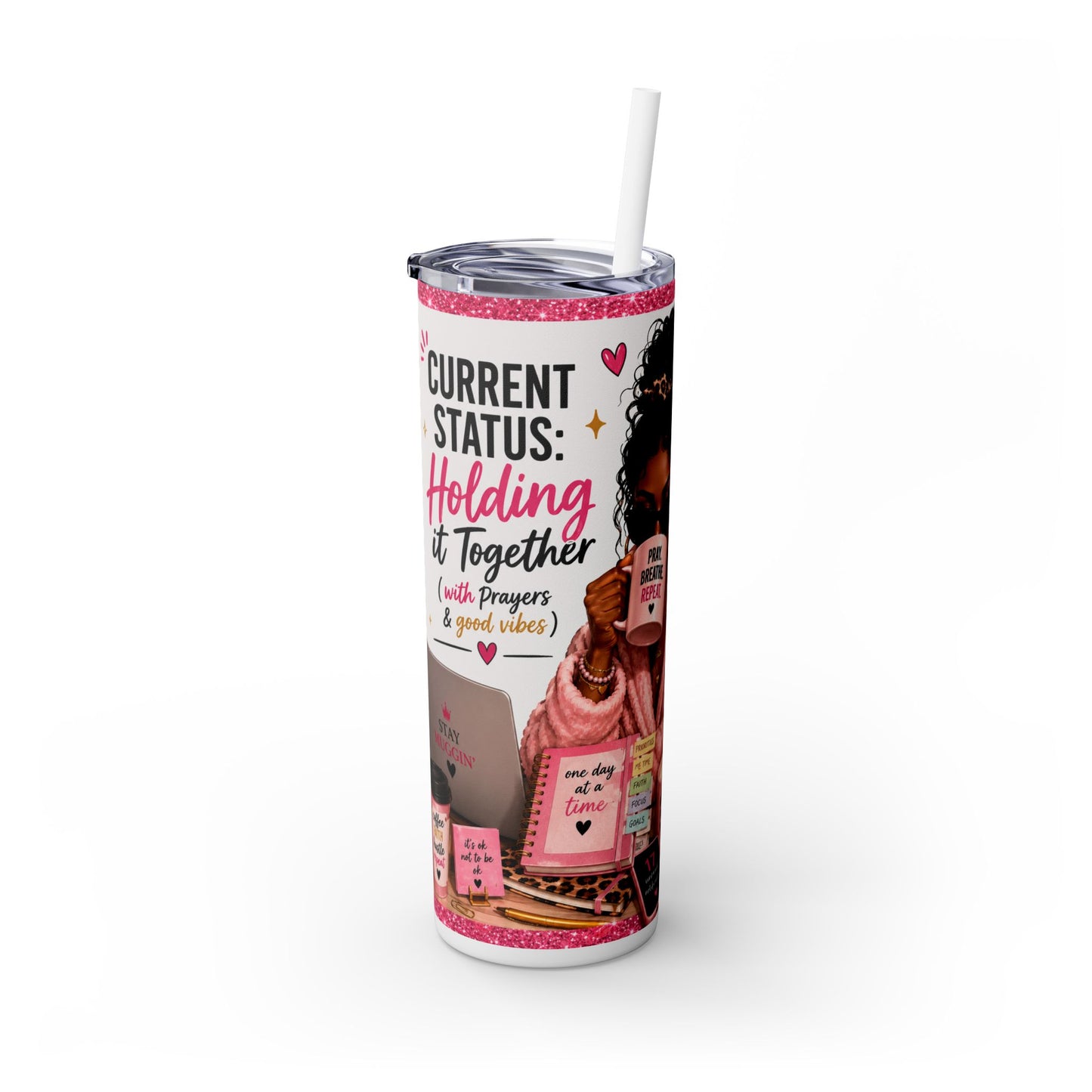 Current Status™: Holding It Together (with Prayers & Good Vibes) Skinny Tumbler | 20 oz