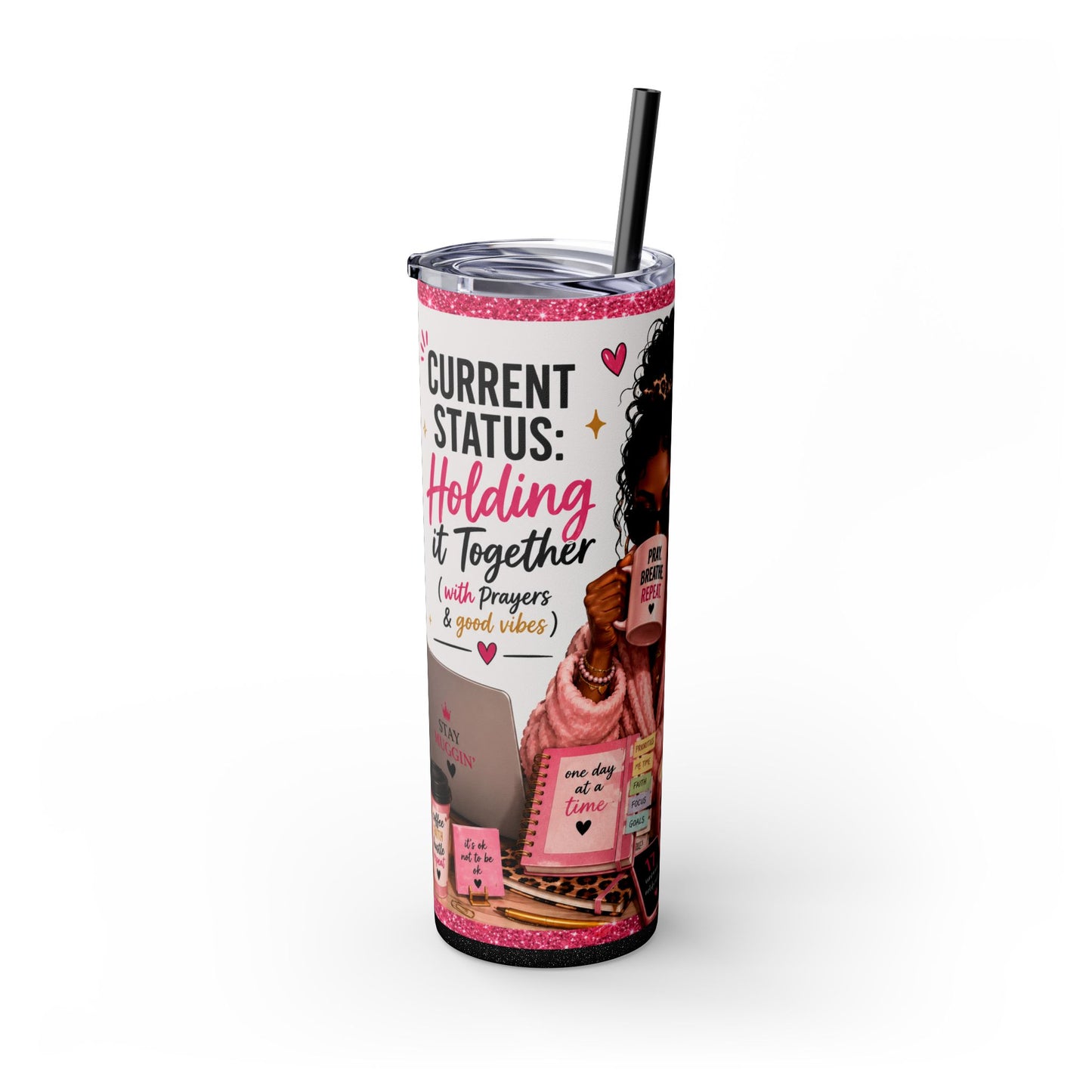 Current Status™: Holding It Together (with Prayers & Good Vibes) Skinny Tumbler | 20 oz
